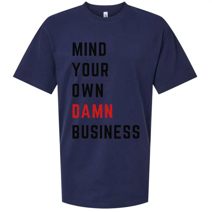 Mind Your Own Damn Business Harris Walz Joke Sarcastic Quote Sueded Cloud Jersey T-Shirt