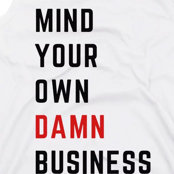 Mind Your Own Damn Business Harris Walz Joke Sarcastic Quote Tank Top