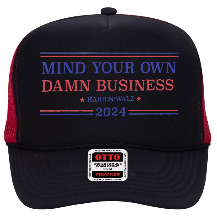 Mind Your Own Damn Business Kamala Harris Tim Walz 2024 High Crown Mesh Trucker Hat