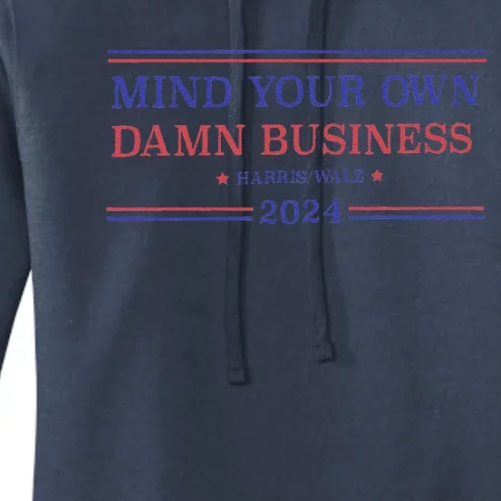 Mind Your Own Damn Business Kamala Harris Tim Walz 2024 Women's Pullover Hoodie