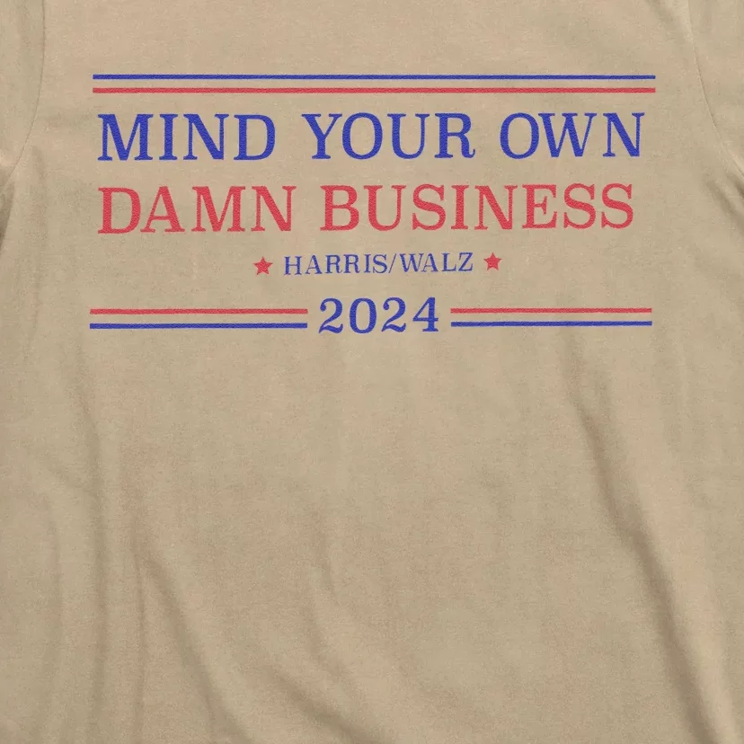 Mind Your Own Damn Business Kamala Harris Tim Walz 2024 T-Shirt