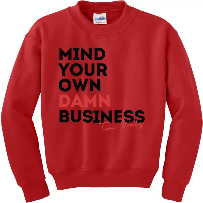 Mind Your Own Damn Business Tim Walz 2024 Kids Sweatshirt