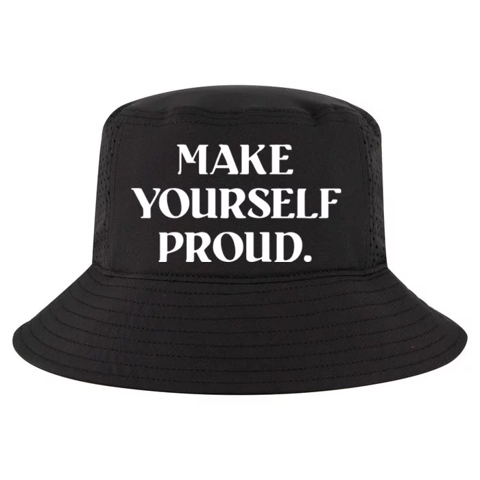 Make Yourself Proud Positive Quote Cool Comfort Performance Bucket Hat