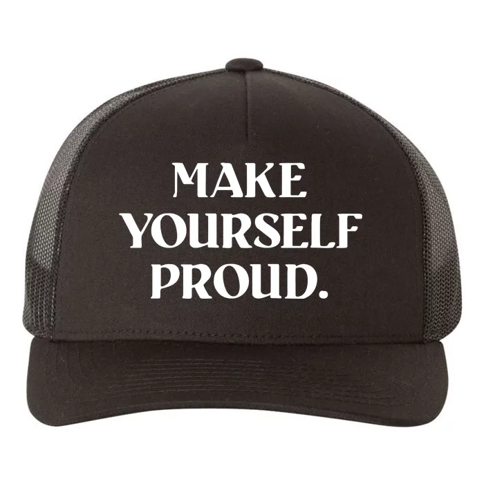 Make Yourself Proud Positive Quote Yupoong Adult 5-Panel Trucker Hat