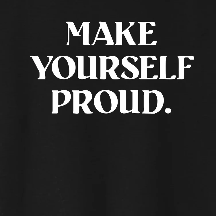 Make Yourself Proud Positive Quote Women's Crop Top Tee