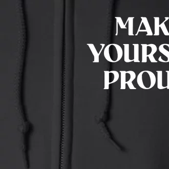 Make Yourself Proud Positive Quote Full Zip Hoodie