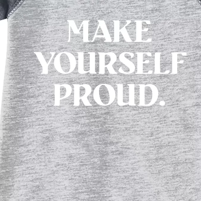 Make Yourself Proud Positive Quote Infant Baby Jersey Bodysuit