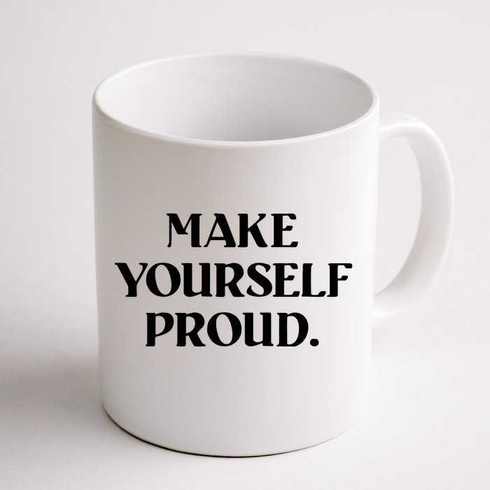 Make Yourself Proud Positive Quote Front & Back Coffee Mug