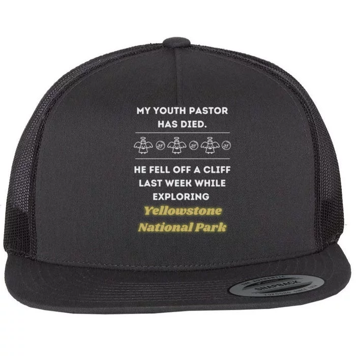 My Y.O.U.T.H Pastor Has Died Yellowstone National Park Flat Bill Trucker Hat