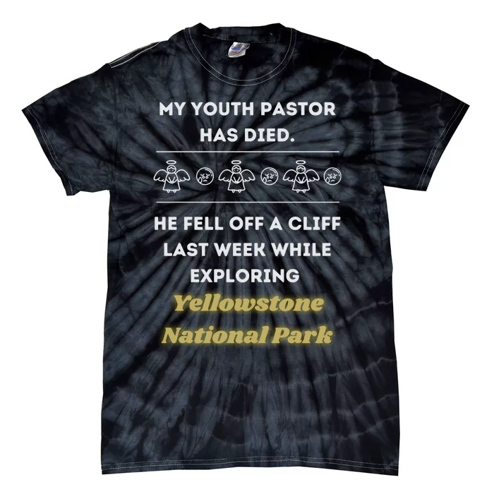 My Y.O.U.T.H Pastor Has Died Yellowstone National Park Tie-Dye T-Shirt