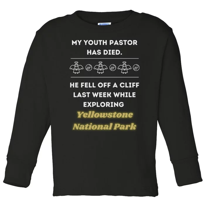 My Y.O.U.T.H Pastor Has Died Yellowstone National Park Toddler Long Sleeve Shirt