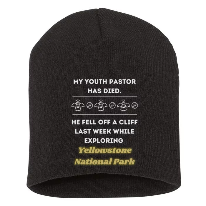 My Y.O.U.T.H Pastor Has Died Yellowstone National Park Short Acrylic Beanie