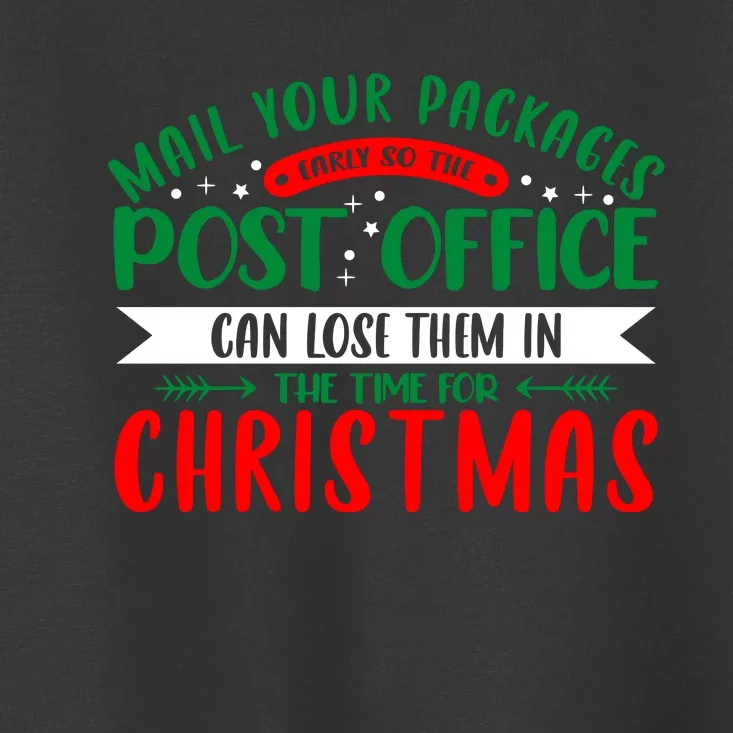 Mail Your Packages Early Christmas Graphic Toddler T-Shirt