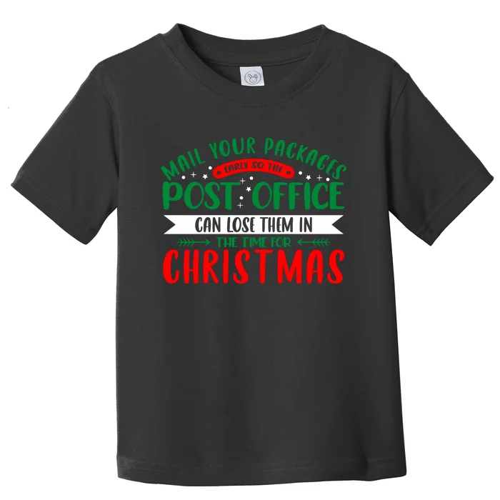 Mail Your Packages Early Christmas Graphic Toddler T-Shirt