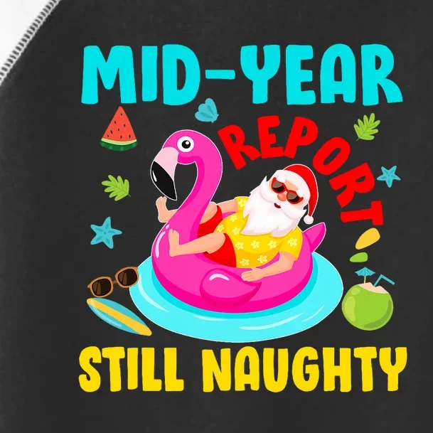 Mid Year Report Still Naughty Christmas In July Santa Toddler Fine Jersey T-Shirt