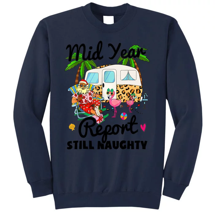 Mid Year Report Still Naughty Christmas In July Camper Tall Sweatshirt