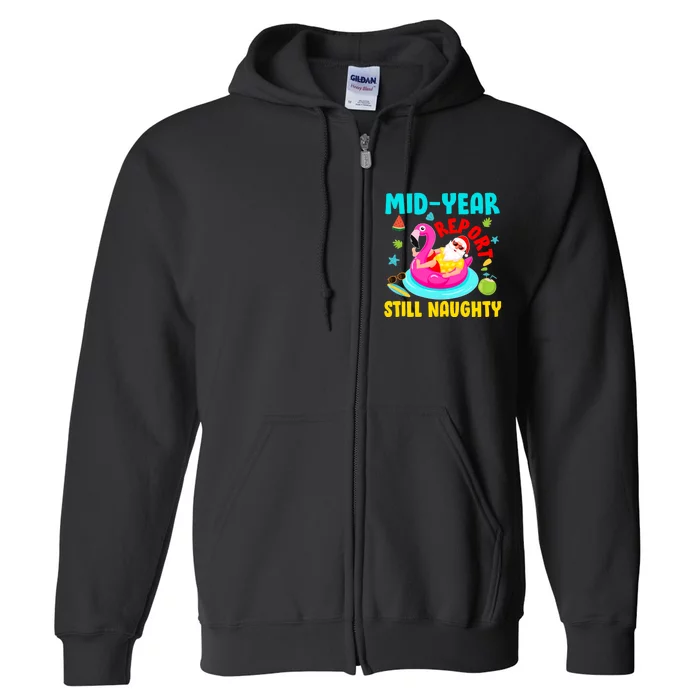 Mid Year Report Still Naughty Christmas In July Santa Full Zip Hoodie