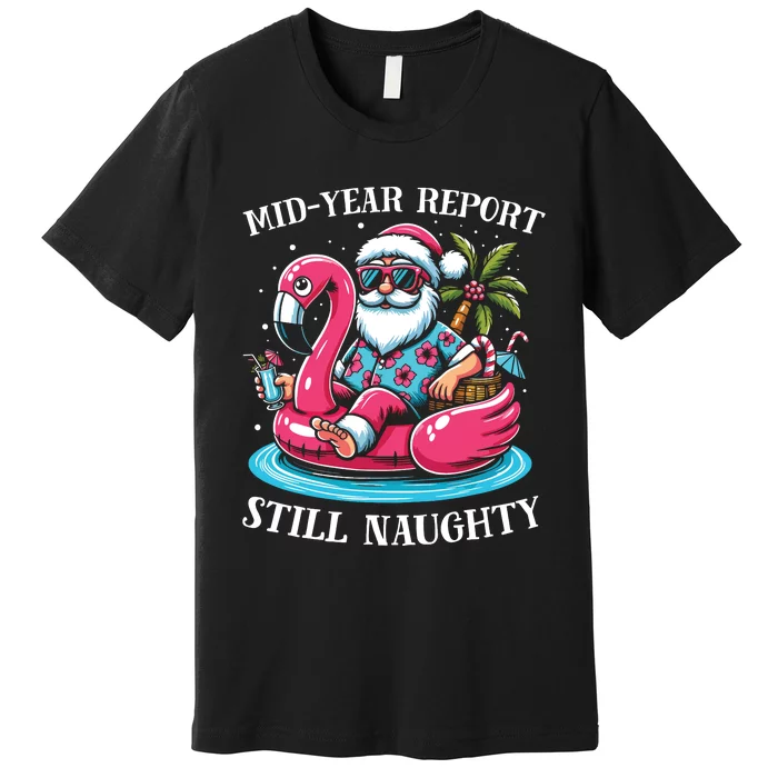 Mid Year Report Still Naughty Christmas In July Beach Summer Premium T-Shirt