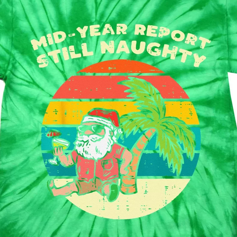 Mid Year Report Still Naughty Santa Beach Christmas In July Tie-Dye T-Shirt