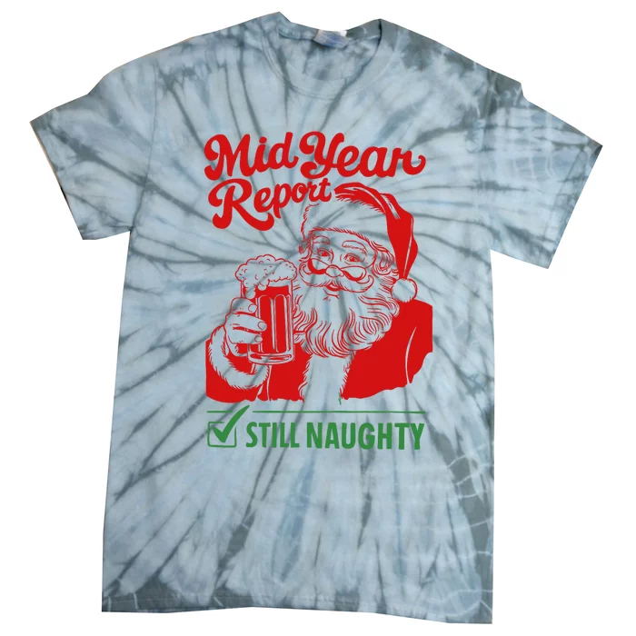 Mid Year Report Still Naughty Christmas In July Santa Claus Tie-Dye T-Shirt