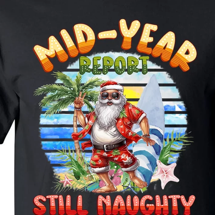 Mid Year Report Still Naughty Christmas In July Hawaii Santa Tall T-Shirt