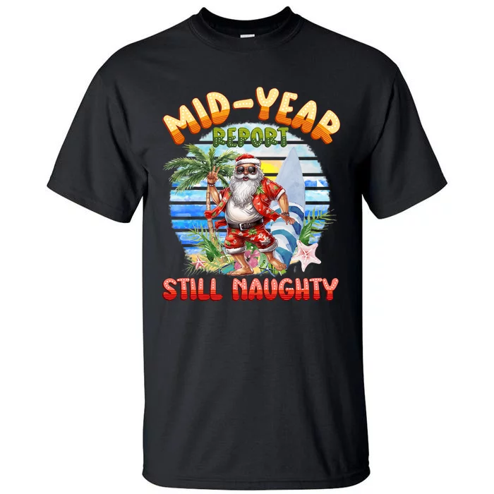 Mid Year Report Still Naughty Christmas In July Hawaii Santa Tall T-Shirt