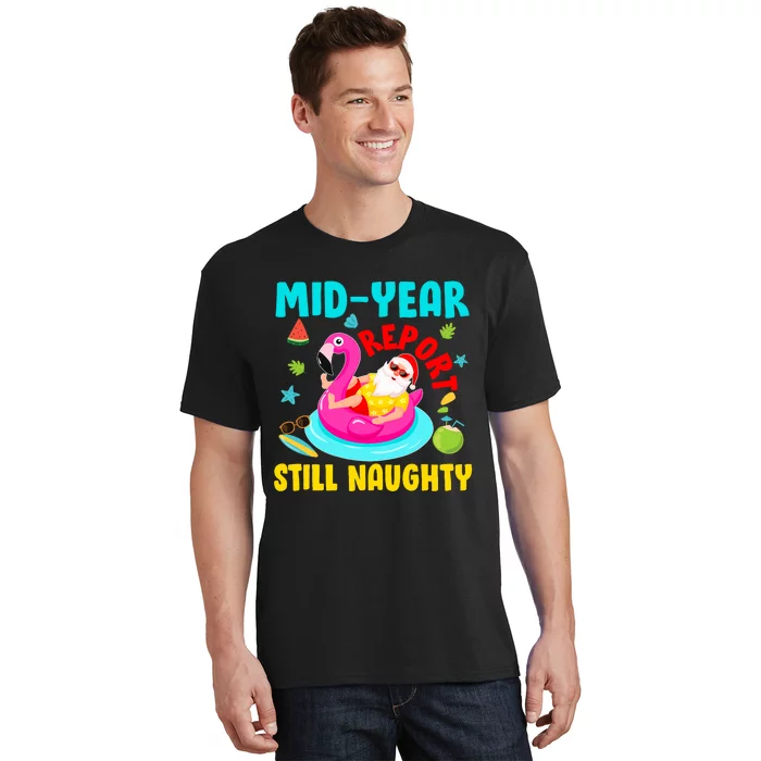 Mid Year Report Still Naughty Christmas In July Santa T-Shirt