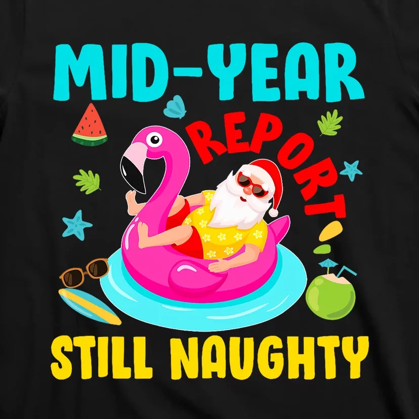 Mid Year Report Still Naughty Christmas In July Santa T-Shirt