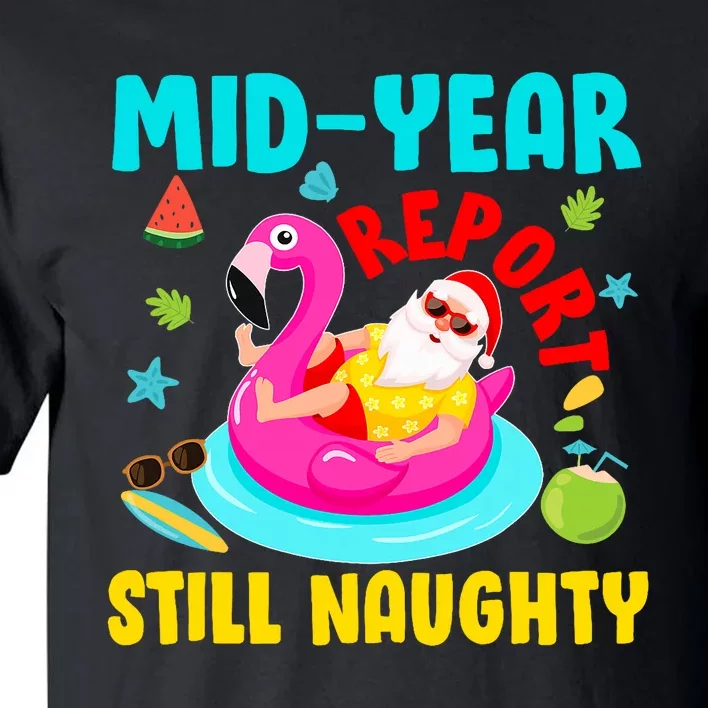 Mid Year Report Still Naughty Christmas In July Santa Tall T-Shirt