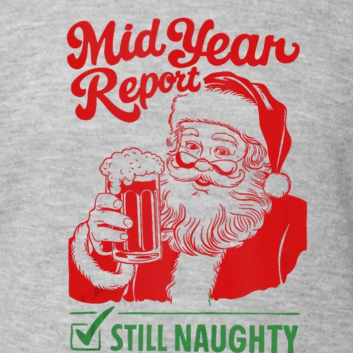 Mid Year Report Still Naughty Christmas In July Santa Claus Toddler Sweatshirt