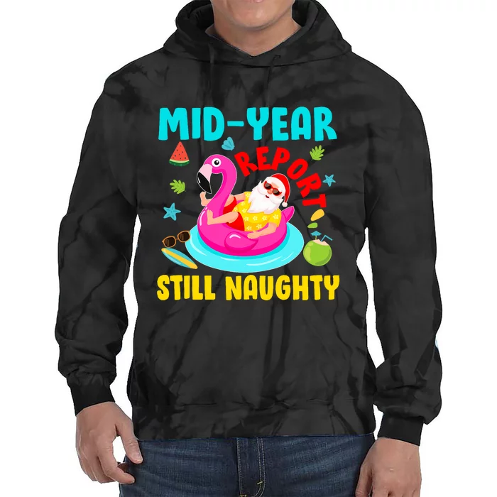 Mid Year Report Still Naughty Christmas In July Santa Tie Dye Hoodie