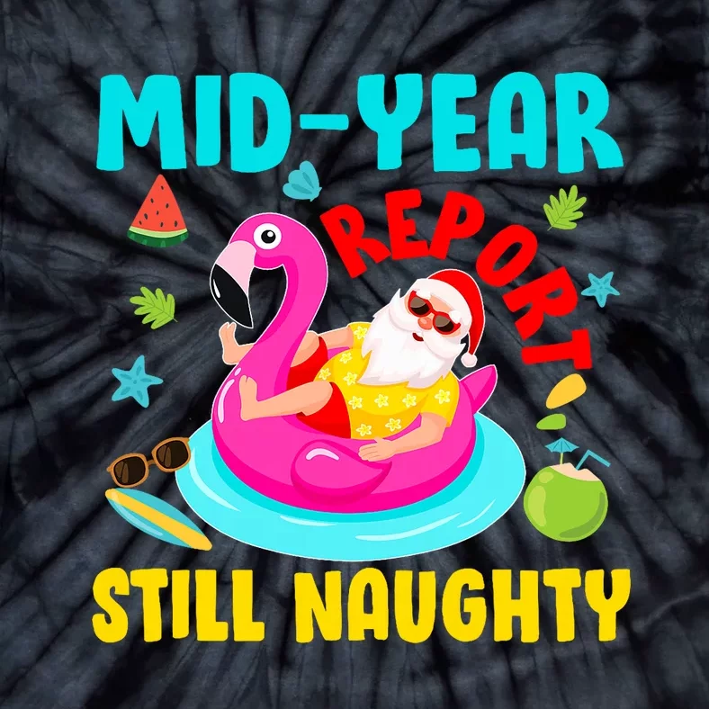 Mid Year Report Still Naughty Christmas In July Santa Tie-Dye T-Shirt