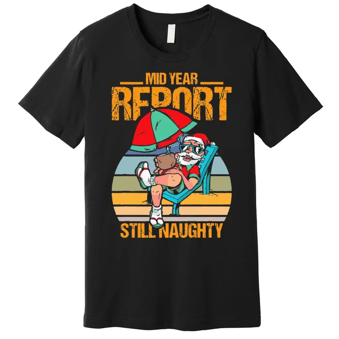 mid year report still naughty christmas in july Premium T-Shirt