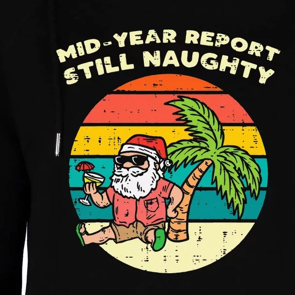 Mid Year Report Still Naughty Santa Beach Christmas In July Womens Funnel Neck Pullover Hood