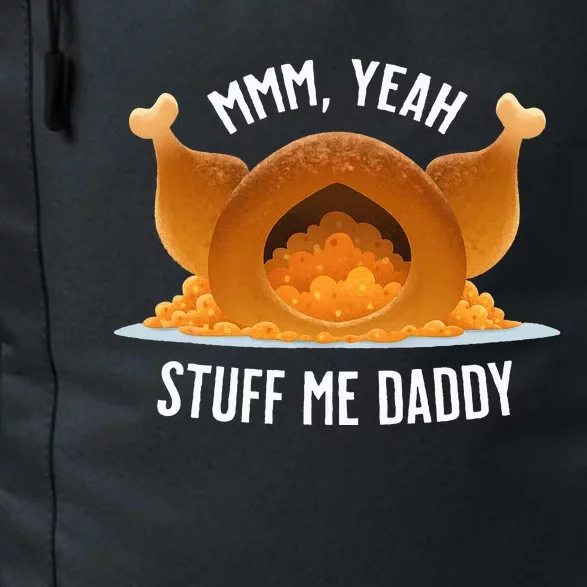 Mmm Yeah Stuff Me Daddy Sexy Funny Thanksgiving Turkey Daily Commute Backpack