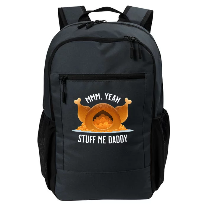 Mmm Yeah Stuff Me Daddy Sexy Funny Thanksgiving Turkey Daily Commute Backpack