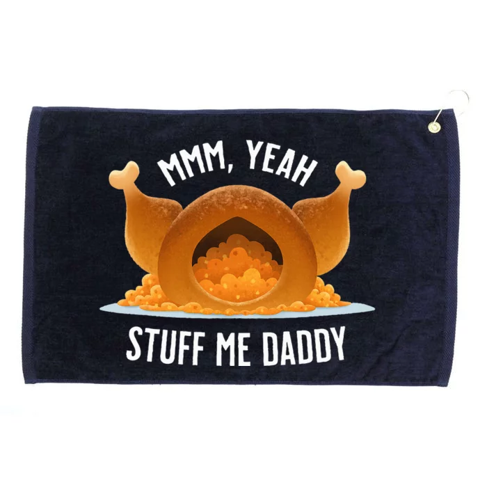 Mmm Yeah Stuff Me Daddy Sexy Funny Thanksgiving Turkey Grommeted Golf Towel