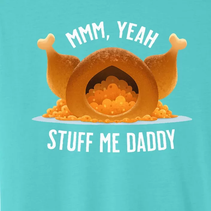 Mmm Yeah Stuff Me Daddy Sexy Funny Thanksgiving Turkey ChromaSoft Performance T-Shirt