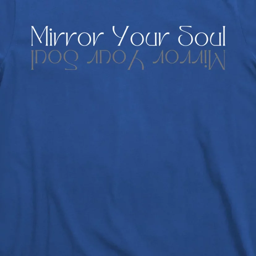 Mirror Your Soul Inspirational Cute Gift T-Shirt