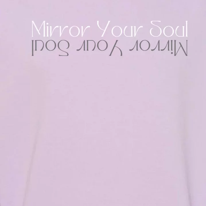 Mirror Your Soul Inspirational Cute Gift Garment-Dyed Sweatshirt