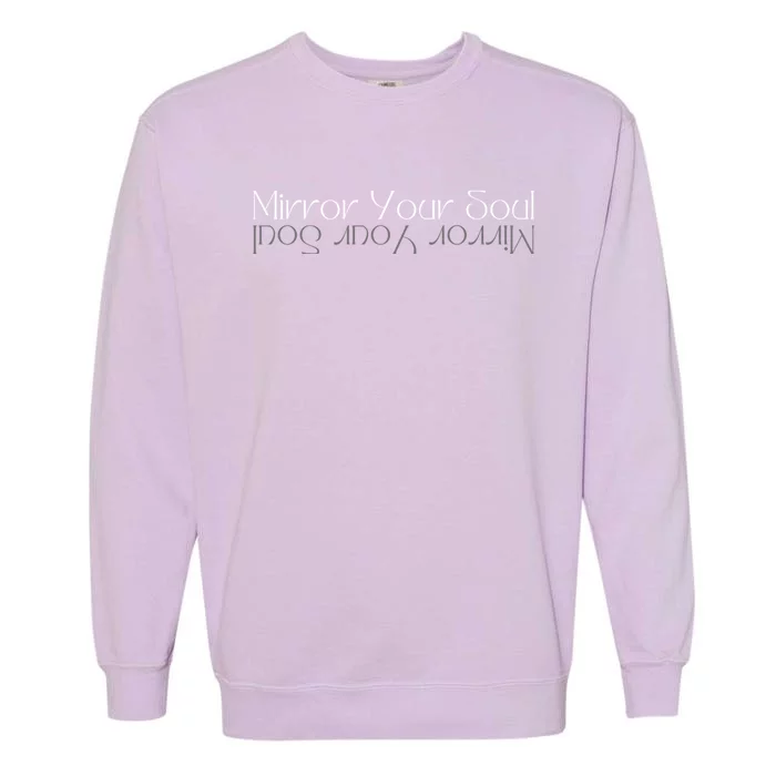 Mirror Your Soul Inspirational Cute Gift Garment-Dyed Sweatshirt