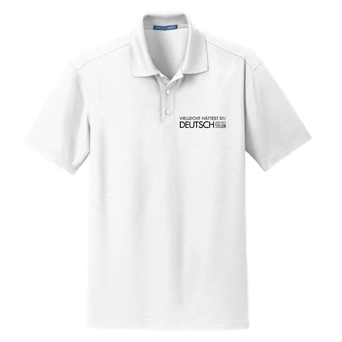 Maybe You Should Have Learned German Funny Germany Dry Zone Grid Performance Polo