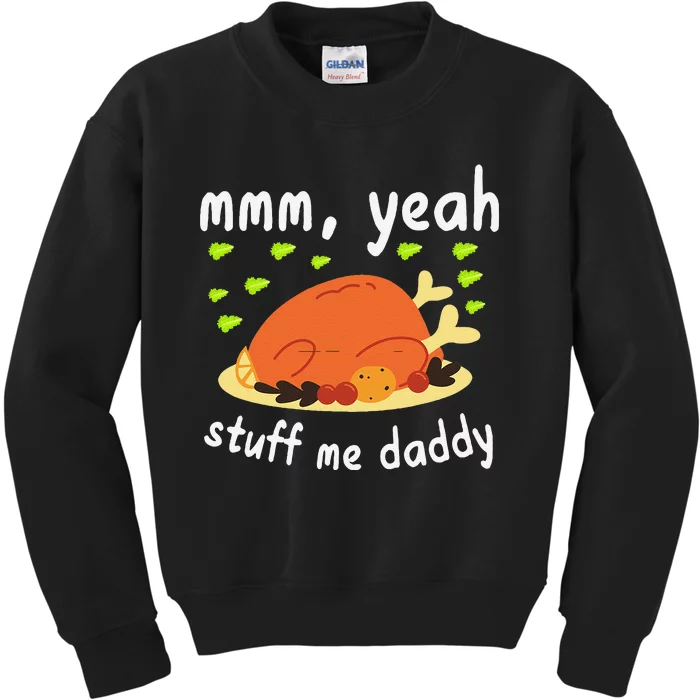 Mmm Yeah Stuff Me Daddy Thanksgiving Turkey Kids Sweatshirt