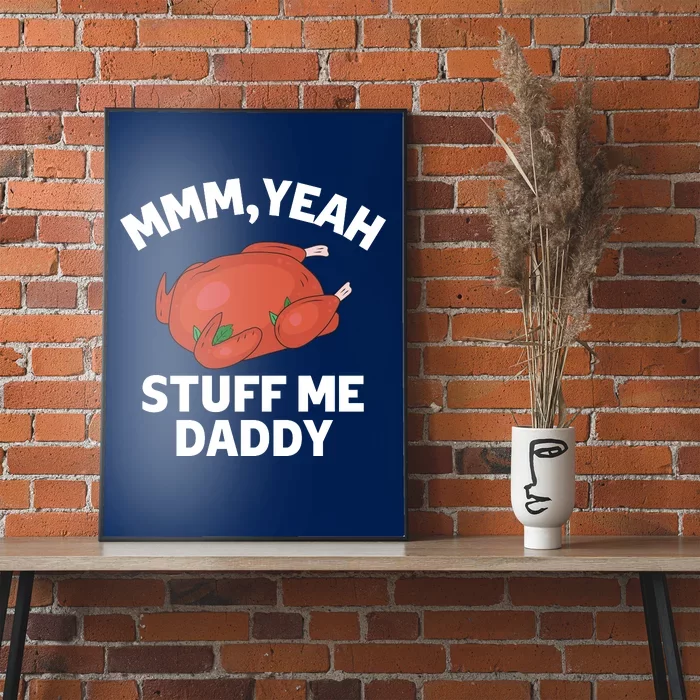 Mmm, Yeah Stuff Me Daddy – Sexy Funny Thanksgiving Turkey Poster