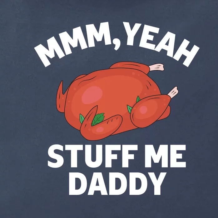 Mmm, Yeah Stuff Me Daddy – Sexy Funny Thanksgiving Turkey Zip Tote Bag