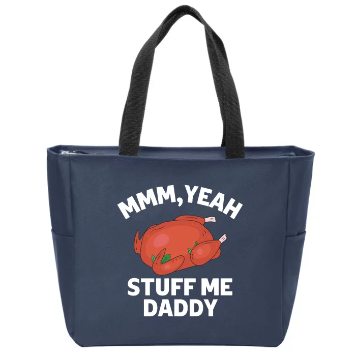 Mmm, Yeah Stuff Me Daddy – Sexy Funny Thanksgiving Turkey Zip Tote Bag