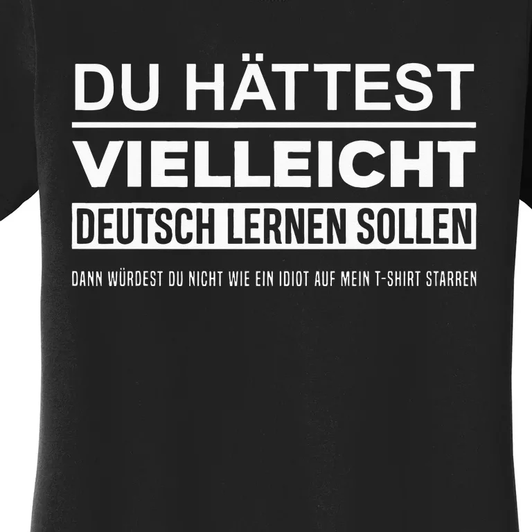 Maybe You Should Have Learned German Funny Germany Deutsch Women's T-Shirt