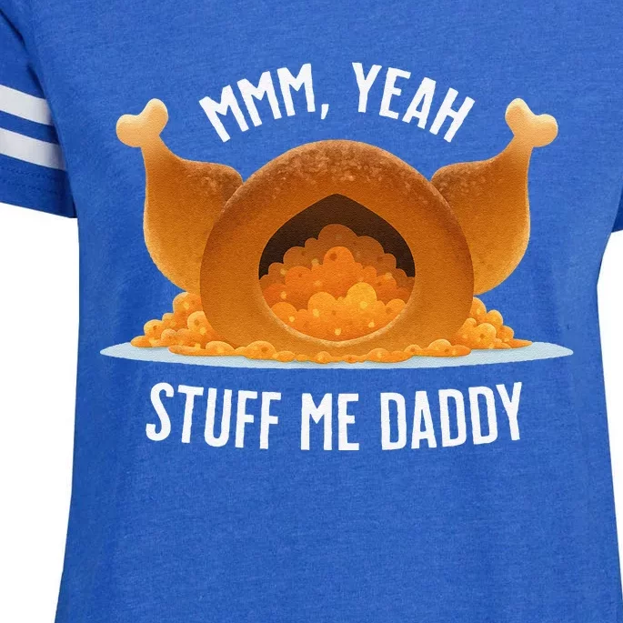 Mmm Yeah Stuff Me Daddy Sexy Funny Thanksgiving Turkey Enza Ladies Jersey Football T-Shirt