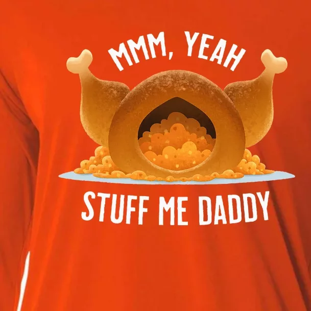 Mmm Yeah Stuff Me Daddy Sexy Funny Thanksgiving Turkey Cooling Performance Long Sleeve Crew