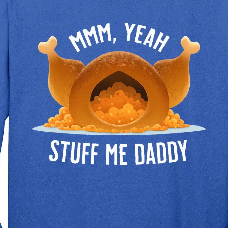 Mmm Yeah Stuff Me Daddy Sexy Funny Thanksgiving Turkey Tall Long Sleeve T-Shirt